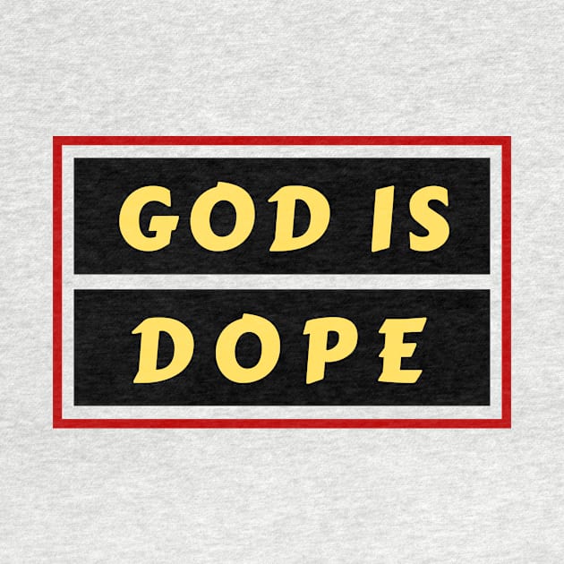 God Is Dope | Christian Saying by All Things Gospel